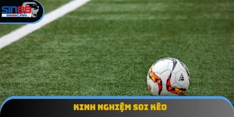 Kinh Nghiệm Soi Kèo Sin88: Hiểu Rõ Mẹo Cược Chuẩn Xác