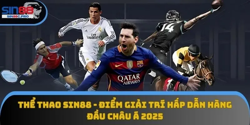 Thể Thao Sin88 - Điểm Giải Trí Hấp Dẫn Hàng Đầu Châu Á 2025
